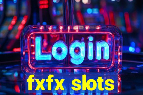 fxfx slots
